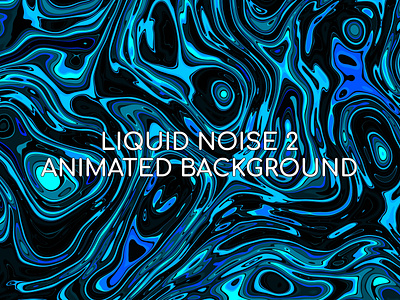 Liquid noise 2 animated background 2d 3d animation background branding illustration liquid noise liquid paint logo loop motion graphics procedural texture ui wallpaper