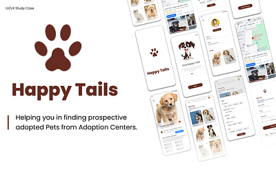 Happy Tails (Pet Adoption App -UIUX Design adoptdontshop animaladoption appdesigncasestudy casestudy designthinking dribbbledesign petadoptionapp petfriendlydesign typography uiuxdesign userexperience visualdesign