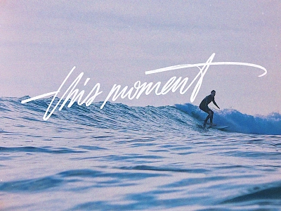 this moment art calligraphy custom flow fun graphic design handwritten lettering moment photography premium retro signature surfing this type unique vintage waves zen