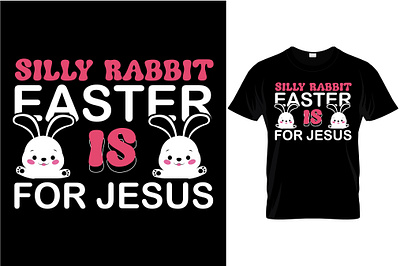 silly rabbit easter is for jesus t-shirt design animation design easter element graphic design motion graphics text typography vector