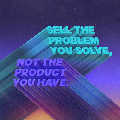 Quote: Sell the Problem You Solve 3d 3d type graphic design illustrator typography
