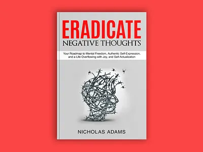 Eradicate Negative Thoughts book book art book cover art book cover design book cover mockup book design cover art creative book cover design ebook ebook cover epic bookcovers eradicate negative thoughts graphic design kindle book cover minimalist book cover modern book cover non fiction book cover professional book cover self help book cover