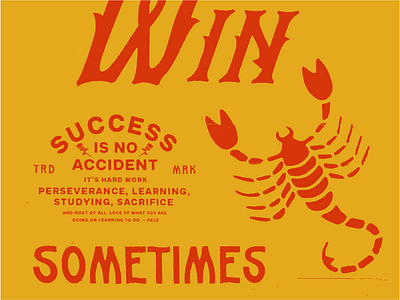 Sometimes You Win. Sometimes You Learn. adobe illustrator design graphic design illustration pele poster type quotes scorpion success is no accident vector