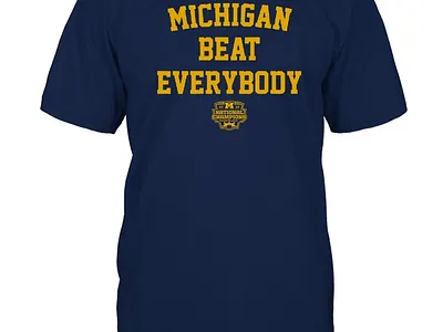 Michigan Beat Everybody National Champions Go Blue T Shirt