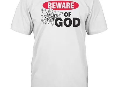 Beware Of God Jesus T Shirt Limited