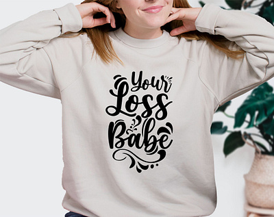 Your loss baby | Cricut design vector cricut design quote design t shirt design typography design vector design your loss baby