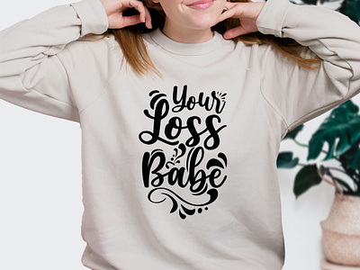 Your loss baby | Cricut design vector cricut design quote design t shirt design typography design vector design your loss baby