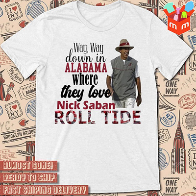 Way way down in Alabama Crimson Tide where they love Nick Saban