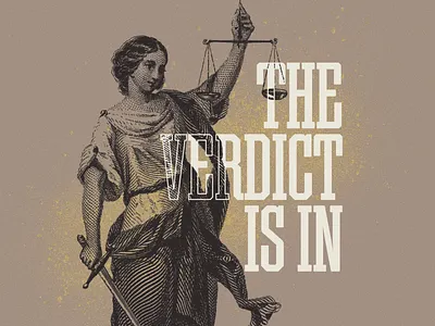 The Verdict Is In god gold judgement justice lady justice liberty serif font sermon slab serif verdict