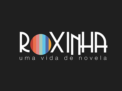 ROXINHA - Uma Vida de Novela art logo animation motion graphics