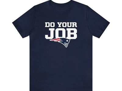 New England Patriots Do Your Job Shirt animation branding design graphic design illustration logo typography ui ux vector