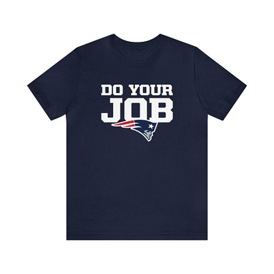 New England Patriots Do Your Job Shirt animation branding design graphic design illustration logo typography ui ux vector