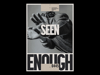SEEN ENOUGH /445 clean design modern poster print simple type typography