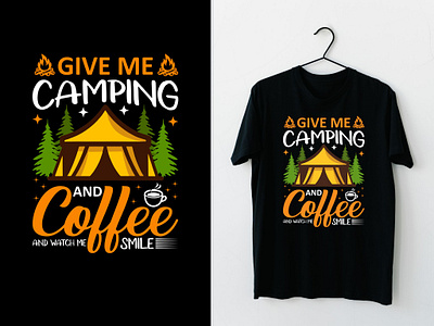 Give me Camping And Coffee And Watch Me Smile Typography Design adventure tee design best tee design branding camp tent tee design camper tee design camping lover tee coffee lover tee design give me camping and coffee graphic design illustration nature lover tee outdoor tee design t shirt design typography tee design