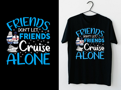 Friends Don't Let Friends Cruise Alone Typography Design adventure tee gift beach trip tee gift branding cruise with friends design dont let friends cruise alone graphic design illustration ship art tee design t shirt design travel tee gift unique tee design vector vintage design tee