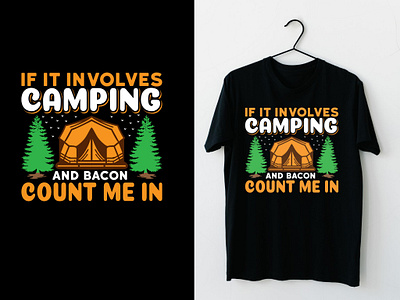 if it involves camping and bacon count me in t-shirt adventure tee design branding camp tent tee design camping and bacon camping t shirt design design graphic design illustration nature lover tee outdoors tee design travel tee design trip lover vector vintage tee design