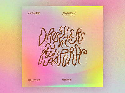 daughters of la diaspora | Playlist artwork diaspora font latinx lettering music playlist playlist cover title type type design typography