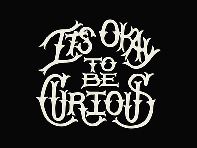 Its okay to be curious chicago hand drawn hand lettering motivational typography
