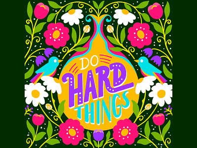 Do Hard Things bird floral illustration lettering plant