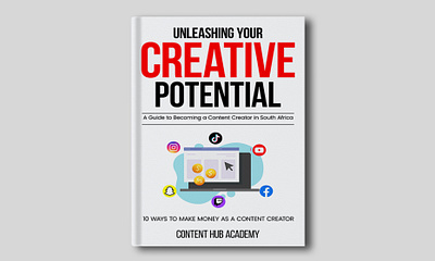 Unleashing Your Creative Potential book book art book cover book cover art book cover design book cover mockup book design cover art design ebook ebook cover ebook cover design epic bookcovers graphic design kindle book cover minimalist book cover non fiction book cover paperback cover professional book cover self help book cover