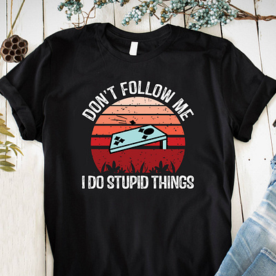 Don't follow me I do stupid things.. adobe illustrator custom tshirt design dont follow me graphic design illustration tshirt tshirt design tshirts typography