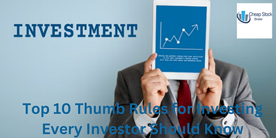 Top 10 Thumb Rules for Investing Every Investor Should Know 7 thumb rule for investing top 10 thumb rules for investing