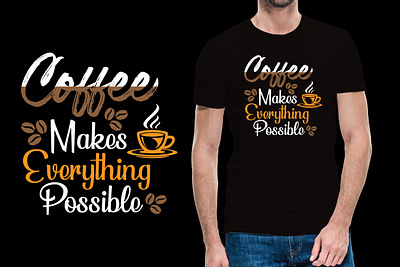Coffee Makes Everything Possible | Coffee T Shirt Design branding cappuccino coffee coffee makes everything possible coffee tshirt coffee tshirt design creative design design graphic design illustration illustrator pod print on demand t shirt t shirt design vector