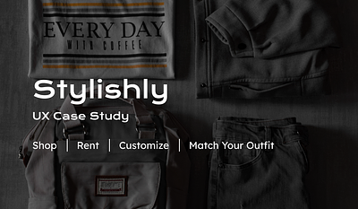 Stylishly - UX Case Study case study design design presentation figma uiux ux case study ux research