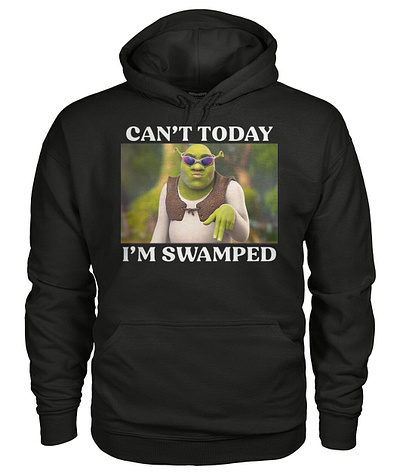 Shrek Can't Today I'm Swamped Shirt