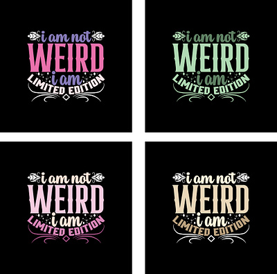 I am not Weird graphic design logo t shirt t shirt design