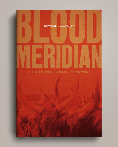 Cormac McCarthy's 'Blood Meridian' — Cover Concept book book cover book cover design design graphic design publishing typography