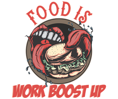Food is work boost up eat graphic design