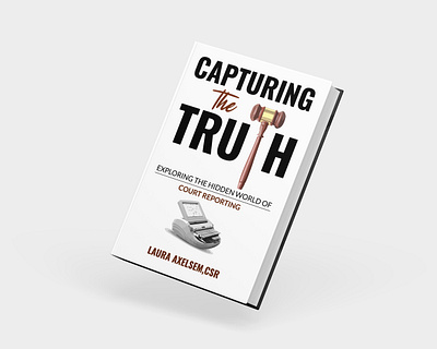 Capturing the truth, court reporting book cover design author book book cover book printer digital cover art e book graphic design kdp kdp interior nonfiction publisher writer