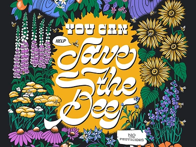 You Can Save the Bees bachelors button bees blossoms borage echinacea flowers foxglove graphic design hand lettering illustration lavender lettering orange trees poppies poster design sunflowers typography yarrow