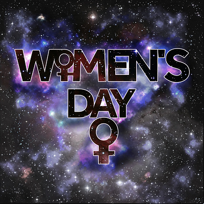 Women's Day - although should be forever! fun space power womens day