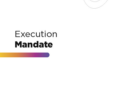 Presentation: Execution Mandate