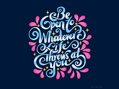 Be Open to Whatever Life Throws at You floral handlettering lettering