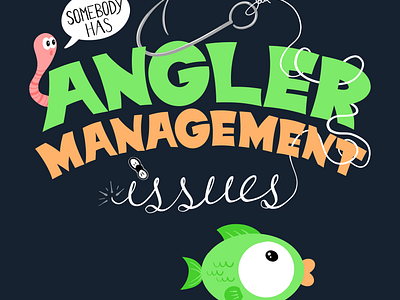 Angler Management Issues fish fishing funny hand drawn hand drawn lettering hand drawn type hand lettering illustration pun type typography