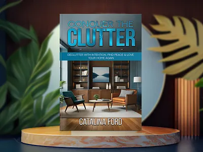 Conquer The Clutter book book art book cover art book cover design book cover mockup book design book illustration cover art creative book cover design ebook epic bookcovers graphic design kdp cover kindle book cover kindle cover minimal book cover modern book cover professional book cover unique book cover