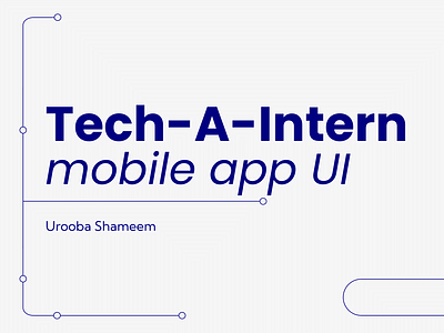 Mobile App UI - Tech-A-Intern app design graphic design typography ui ux