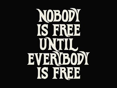 Nobody is free until everybody is free chicago graphic design hand drawn lettering typography