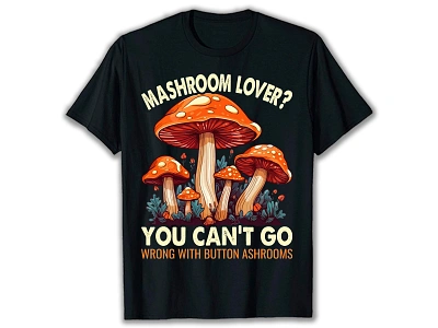 Mashroom T shirt design. 2024 amazon apparel cotton bureau custom t shirt illustration mashroom mashroom t shirt merch merch on amazon print on demand shirtdesign t shirt design t shirt designs tee tshirt tshirts typography vector vintage t shirt