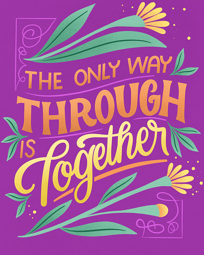 The Only Way Through is Together Lettering and Illustration digital digital art digital illustration hand lettering handlettering illustration illustration art illustrations lettering procreate