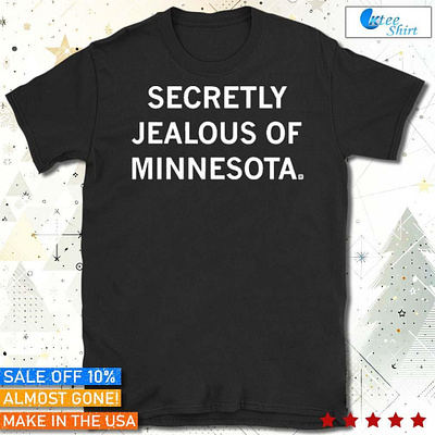 Official Secretly Jealous Of Minnesota t-shirt