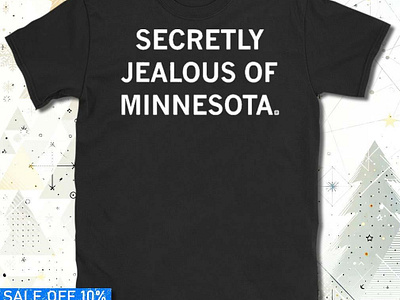 Official Secretly Jealous Of Minnesota t-shirt