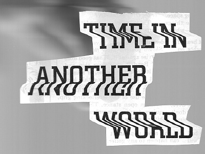 Time In Another World found type scan scan pulling scanned type type typography