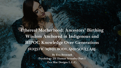 ETHEREAL MOTHERHOOD: INDIGENOUS PERINATAL WISDOM FOR MATERNAL WE branding copywrite e learning evidence based graphic design graphics logo presentations research social media typography ui