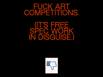 Looking at you, big companies and your favourite ‘artists’. art comp creative industry creativity fuck art competitions graphic design harry vincent spec work unpaid work