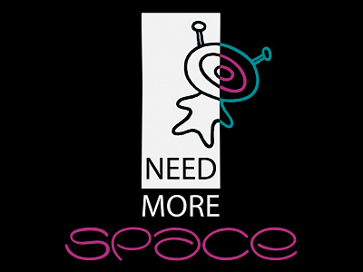 Print "I need more space" alien astronaut cartoon design doodles illustration robot typography