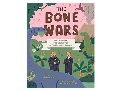 The Bone Wars book cover childrens books dinosaur illustration dinosaurs illustrated book cover illustration kid lit kidlitart prehistoric science science illustration